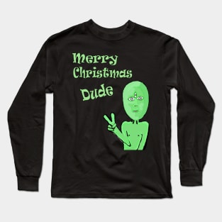 Merry Christmas Dude  Alien Green Peace Martian Long Sleeve T-Shirt